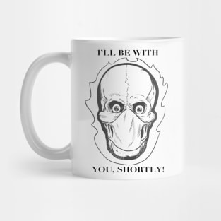 Be with you shortly Mug